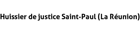 Huissier de justice Saint-Paul (La Réunion)